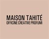 Maison Tahite – Officine Creative Profumi